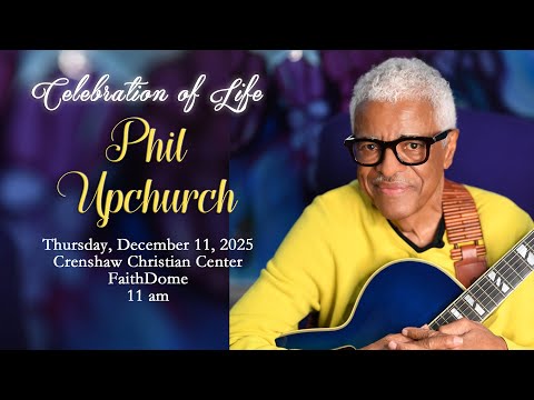 Phil Upchurch Celebration of Life December 11, 2025  WONDERVISION  Ent ©2025  All Rights Reserved