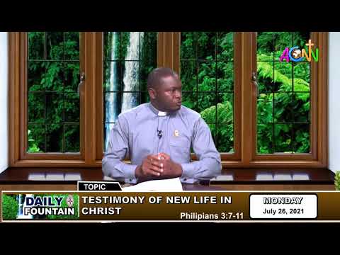 THE DAILY FOUNTAIN DEVOTIONAL OF JULY 26, 2021 - THE REV'D. MATTHEW HILDAH FANTO