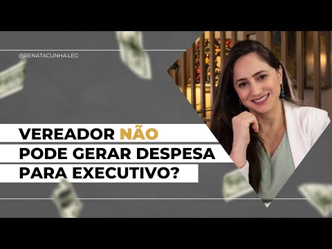 PROJETO DE LEI QUE CRIE GASTOS PARA O MUNICÍPIO: VEREADOR(A) PODE APRESENTAR?