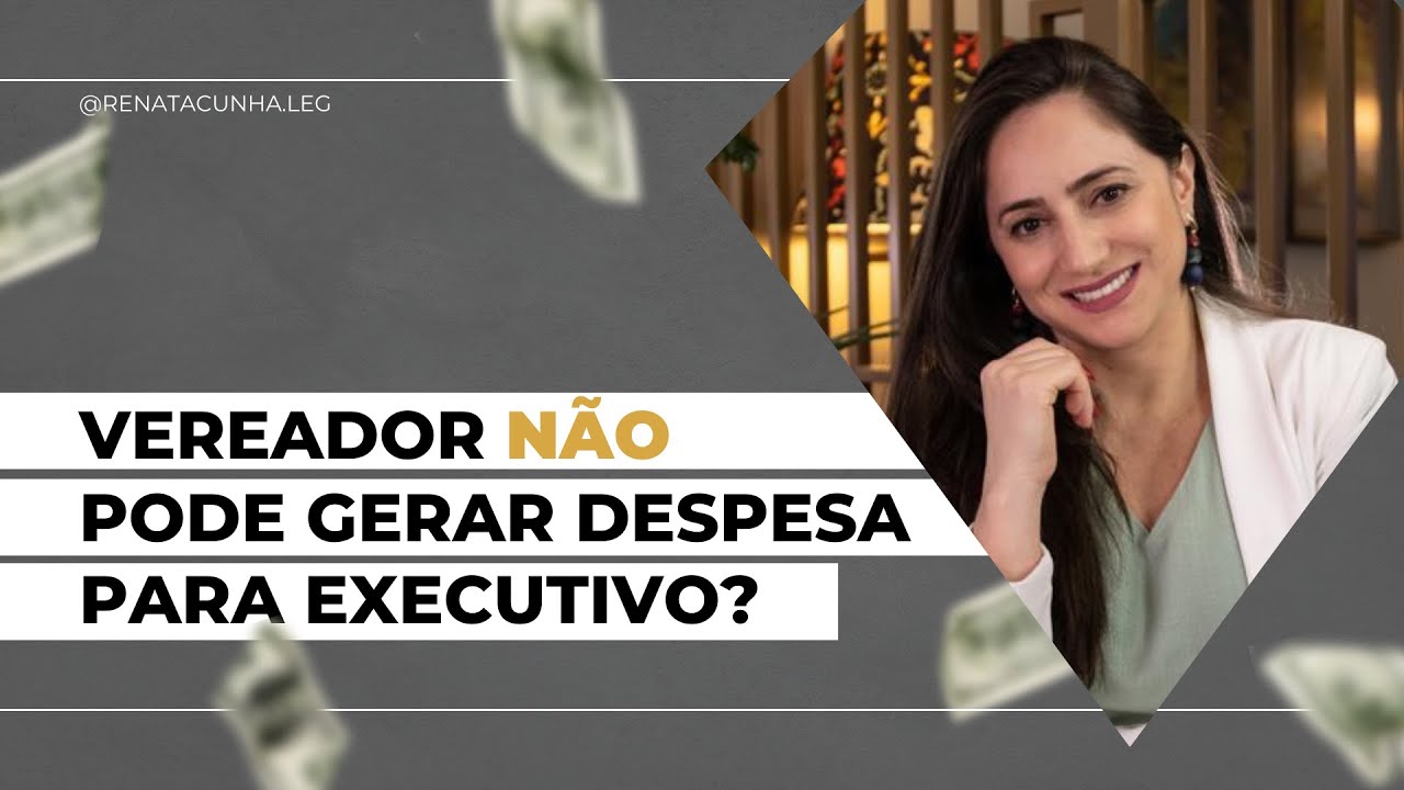PROJETO DE LEI QUE CRIE GASTOS PARA O MUNICÍPIO: VEREADOR(A) PODE APRESENTAR?