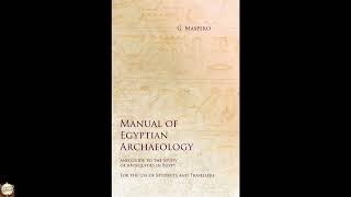 Manual of Egyptian Archaeology and Guide to the Study of Antiquities in Egypt - For