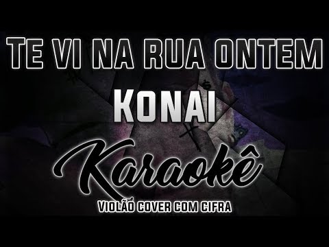 Te Vi Na Rua Ontem - Konai