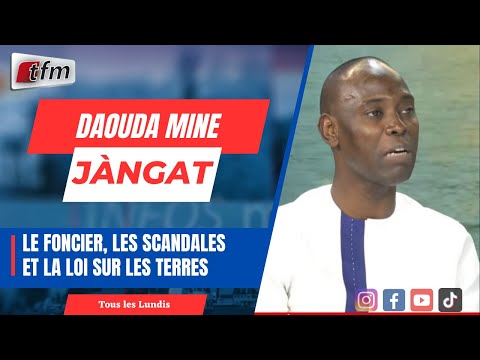 Jàngat Daouda Mine : Le foncier, les scandales et la loi sur les terres