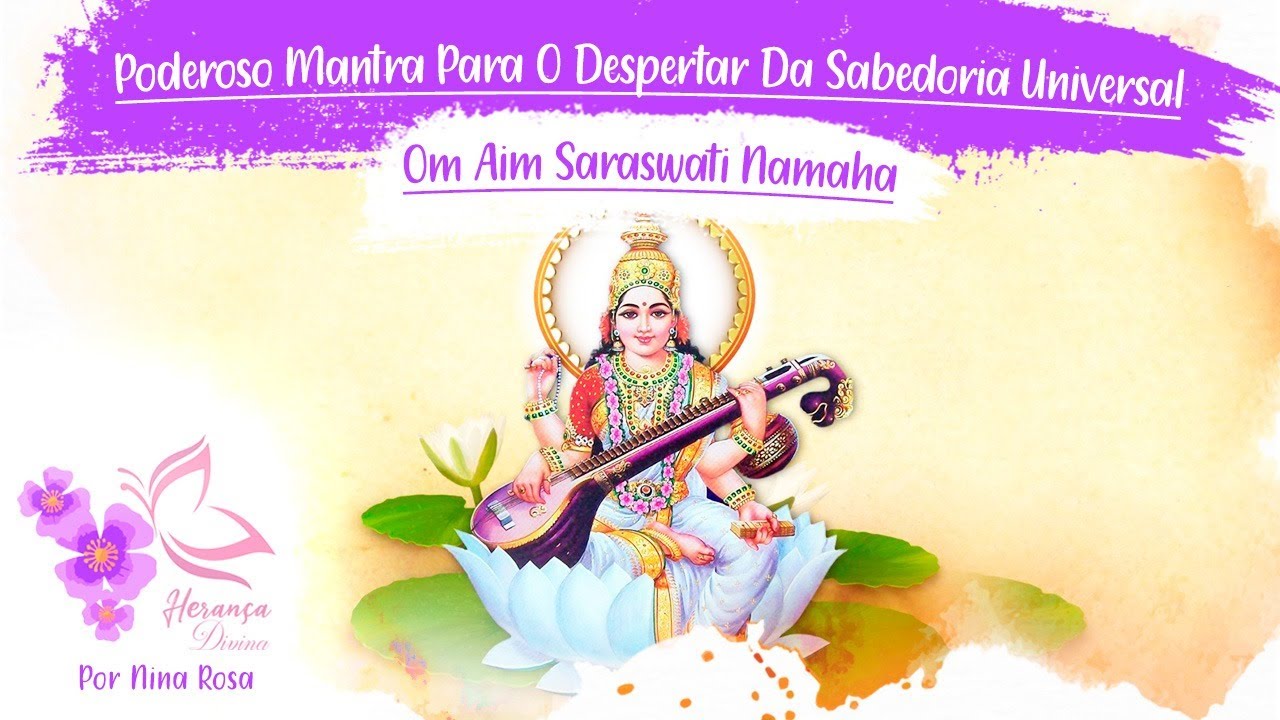 Poderoso Mantra Para O Despertar Da Sabedoria Universal - Om Aim Saraswati Namaha