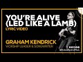 Youre Alive Led Like A Lamb Graham Kendrick Lyric Video