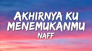 Download lagu Akhirnya Ku Menemukanmu -  NaFF (Lirik) mp3