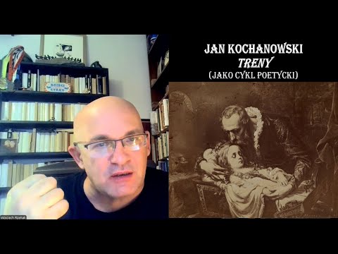 Jan Kochanowski "Treny" (jako cykl poetycki). Omówienie szczegółowe lektury obowiązkowej.