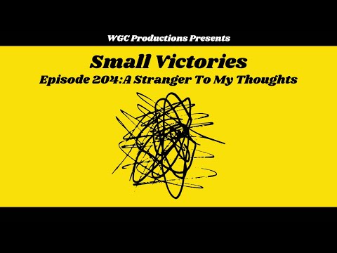 Small Victories 204: A Stranger To My Thoughts- Fiction Podcast