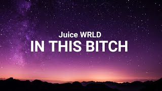 Juice WRLD - In This Bitch [prod. John's Mindd] (Lyrics)