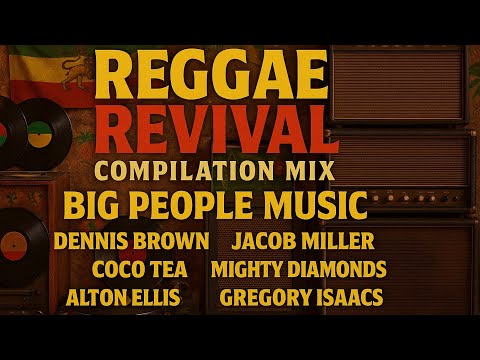 Reggae Revival Compilation Mix | Big People Music ft. Alton Ellis, Dennis Brown, Jacob Miller & More