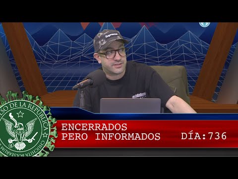 ENCERRADOS PERO INFORMADOS 736 - EL PULSO DE LA REPÚBLICA
