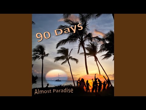 90 Days - Almost Paradise