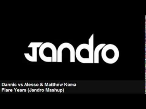 Dannic vs Alesso & Matthew Koma - Flare Years (Jandro Mashup)