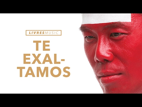 Te Exaltamos - Livres para adorar