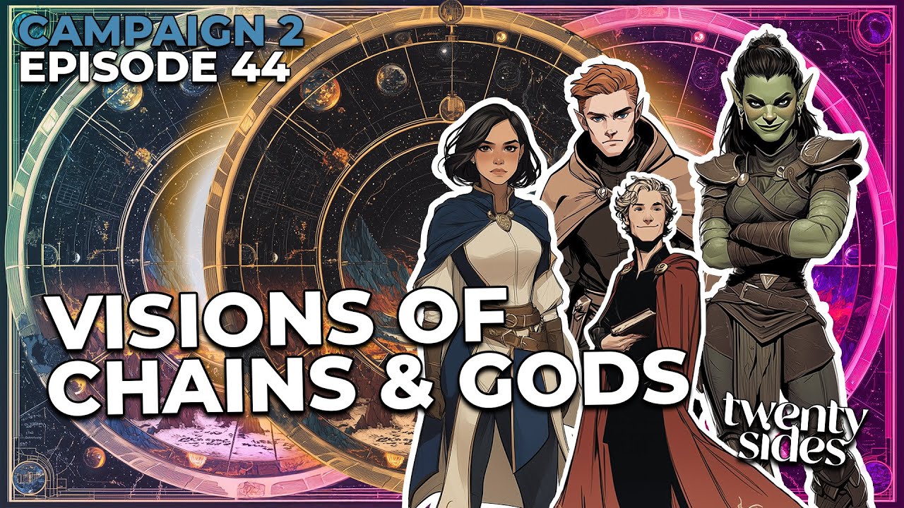 Twenty Sides: A DnD Podcast - C2 - Ep44: Visions of Chains & Gods