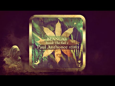 BLANCAh – Inside The Fall 2 (Paul Anthonee Remix) [Hiato Music]