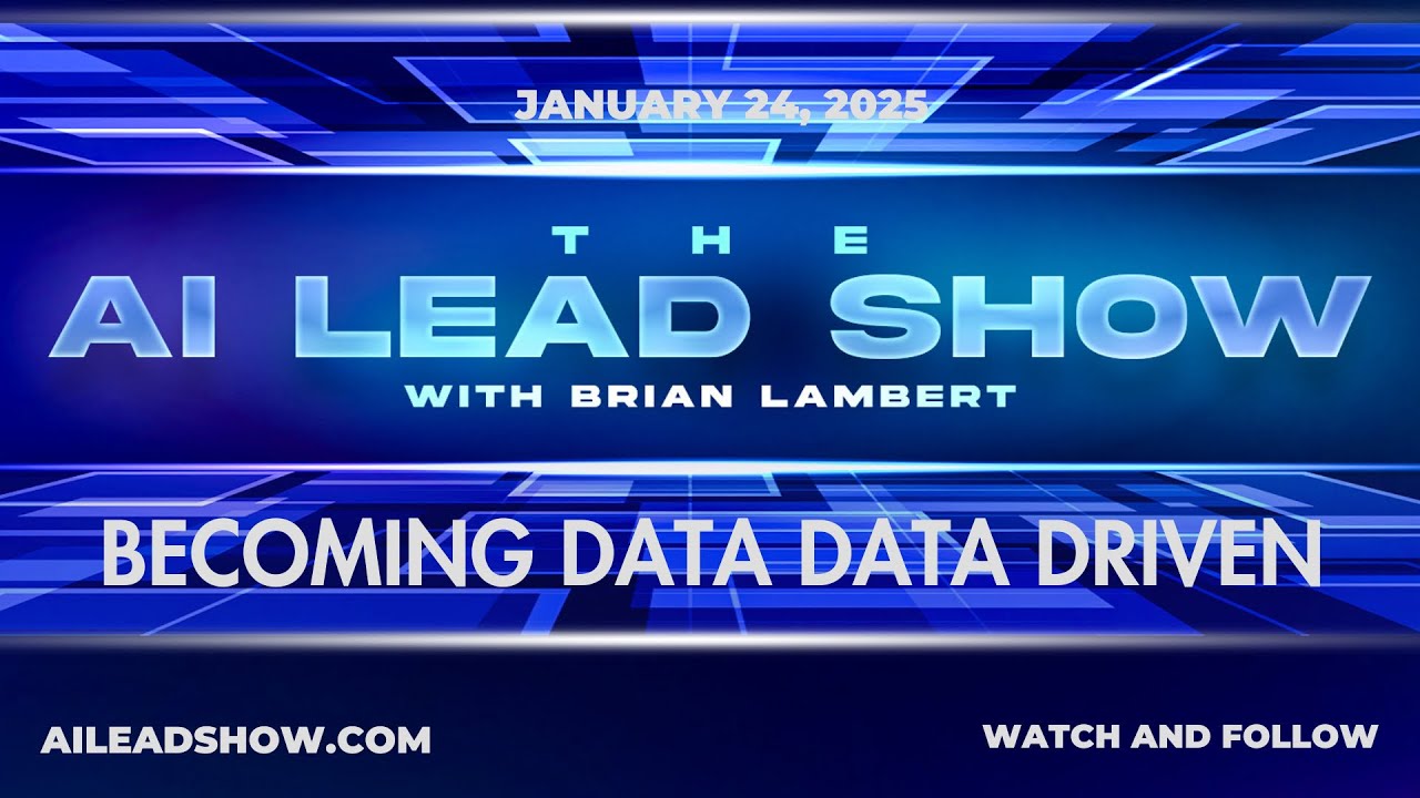 Becoming Data Driven - The AI Lead Live Show with Dr Brian Lambert January 24, 2025