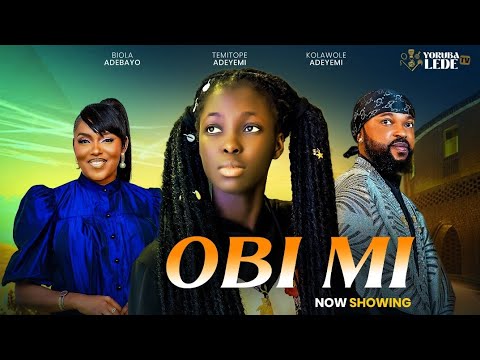 OBI MI Latest Yoruba Movie Emotional Kola Ajeyemi/Biola Adebayo/Temitope Ajeyemi/Yomi Olorunlolaye