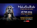 MahaShivRatri 2025 – Livestream with Sadhguru | 26 Feb, 6 PM - 27 Feb, 6 AM IST
