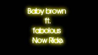 Baby Brown ft. Fabolous - Now Ride