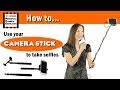 How to use a Camera Stick - Selfie Stick 