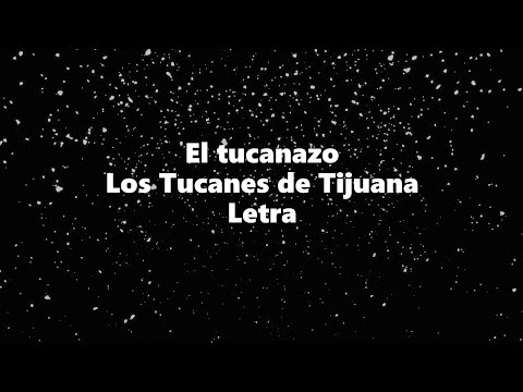 El tucanazo - Los Tucanes de Tijuana - Letra 🎶, *el tucanazo letra