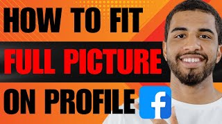 How to Fit Full Picture on Facebook Profile (2024)