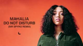 Mahalia - Do Not Disturb (Sir Spyro Remix)