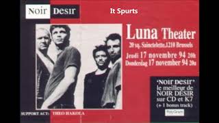 1994 - Noir Désir à La Luna (Bruxelles)  - It Spurts (17 novembre)