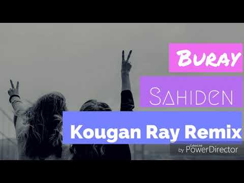 Buray - Sahiden ( Kougan Ray Remix )
