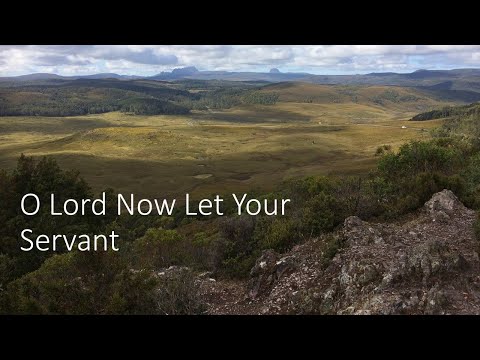 O Lord Now let Your Servant