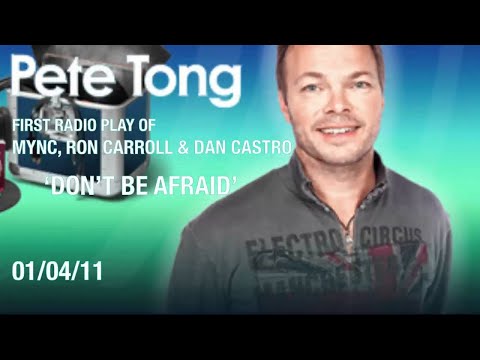 MYNC, Ron Carroll & Dan Castro - Don't Be Afraid (Pete Tong BBC Radio 1)