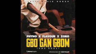 Flavour x Phyno x Zoro – Gbon Gan Gbom (Une Soul