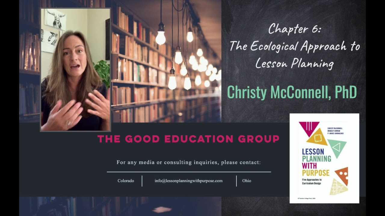 Chapter 6: The Ecological Approach to Lesson Planning, Dr. Christy McConnell