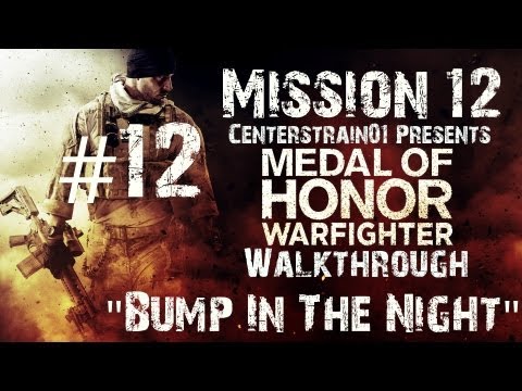 Medal Of Honor Warfighter - Walkthrough - Part 12 - Mission 12 - Bump In The Night. | CenterStrain01