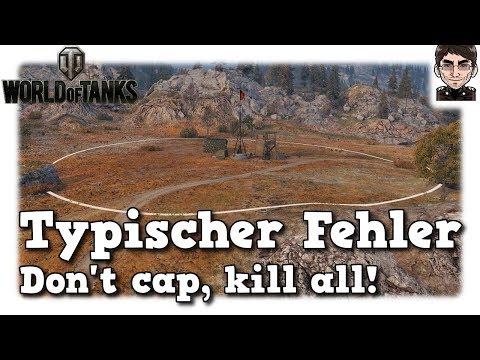 World of Tanks - Typischer Fehler, don't cap, kill all