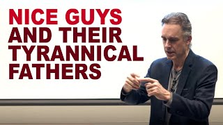 Jordan Peterson: Nice Guys and Their Tyrannical Fathers