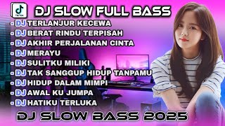 Download lagu KUMPULAN DJ SLOW BASS TERBARU 2025 - DJ TERLANJUR KECEWA 🎵 DJ BERAT RINDU TERPISAH 🎵 DJ FULL BASS mp3