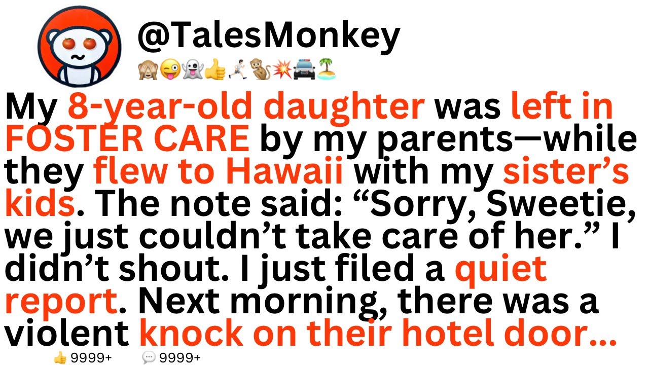 My parents left my daughter in foster care and flew to Hawaii with my sister’s kids