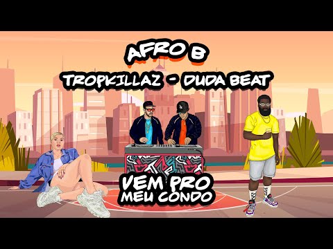 Afro B, Tropkillaz & Duda Beat - Vem Pro Meu Condo (Lyric Video)