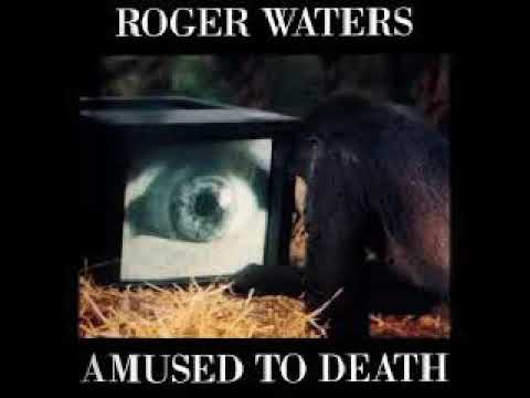 Roger Waters - Amused To Death Full Album