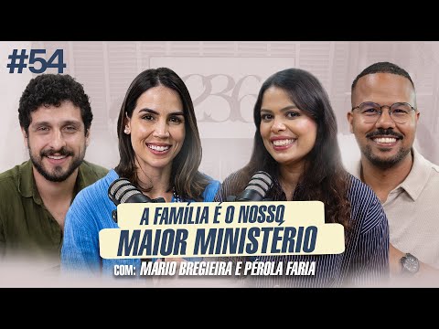O segredo de uma família forte? Fé, renúncia e propósito | MARIO BREGIEIRA e PÉROLA FARIA