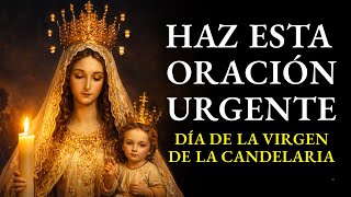 HAZ ESTA ORACIÓN URGENTE EL 02/02: El Secreto de la Virgen de la Candelaria