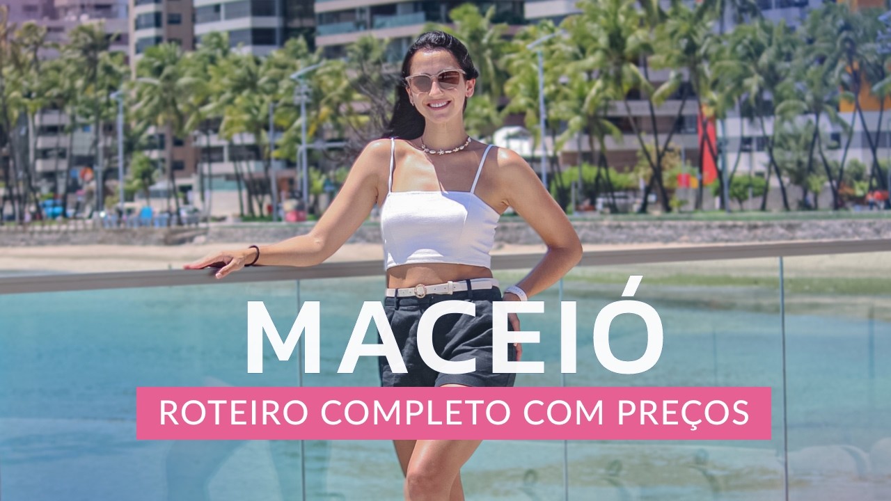 MACEIÓ ALAGOAS 2025: COMPLETE ITINERARY WITH PRICES | BEST BEACHES AND TOURS | WHERE TO EAT AND TIPS