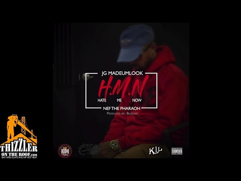 JG MadeUmLook x Nef The Pharaoh - H.M.N (Hate Me Now) [Prod. Blozart] (Hosted Dj Ghost) [Thizzler.co