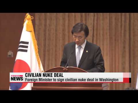 Yun in Washington to sign civilian nuke deal   윤병세 14~16일 방미…한미원자력협정 정식 서명