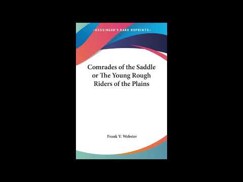 Comrades of the Saddle or The Young Rough Riders of the Plains by Frank V Webster — free full audiobook