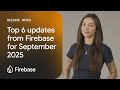 September 2025 Updates To Firebase AI Logic Data Connect App Check And More