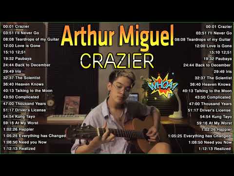 CRAZIER| Arthur Miguel Best Cover Compilation 2022| Arthur Miguel Addicted Music| OPM Chill Acoustic