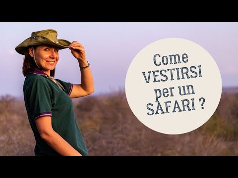 Come vestirsi per fare dei safari in Africa? Cosa mettere in valigia?